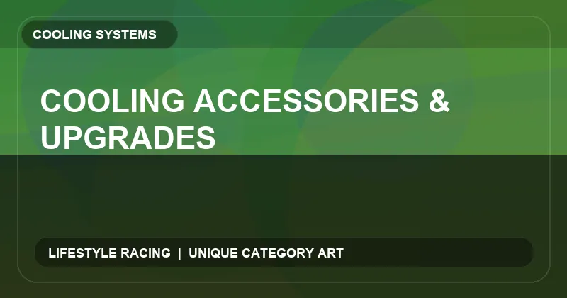 Cooling Accessories & Upgrades
